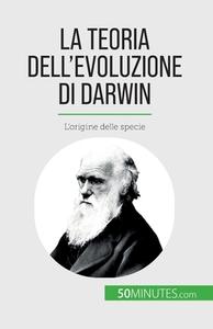 La teoria dell'evoluzione di Darwin di Romain Parmentier edito da 50Minutes.com