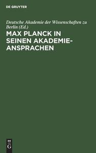 Max Planck in seinen Akademie-Ansprachen edito da De Gruyter