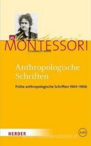 Anthropologische Schriften I di Maria Montessori edito da Herder Verlag GmbH