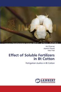 Effect of Soluble Fertilizers in Bt Cotton di Anil Dhamak, Jayashri Gawali, Vilas Patil edito da LAP Lambert Academic Publishing