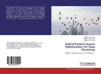 Hybrid Particle Swarm Optimization for Data Clustering di Pankaj G. Gaikwad, Rahul G. Sonkamble, Gajanan S. Gaikwad edito da LAP Lambert Academic Publishing
