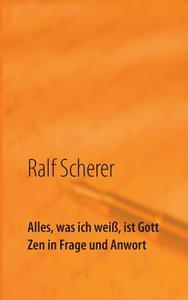 Alles, was ich weiß, ist Gott di Ralf Scherer edito da Books on Demand
