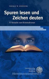 Spuren lesen und Zeichen deuten di Thomas W. Kniesche edito da Universitätsverlag Winter