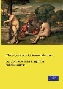 Der abenteuerliche Simplicius Simplicissimus di Christoph von Grimmelshausen edito da Verlag der Wissenschaften