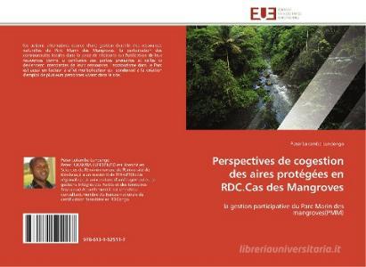 Perspectives de cogestion des aires protégées en RDC.Cas des Mangroves di Peter Lukamba Lundengo edito da Editions universitaires europeennes EUE