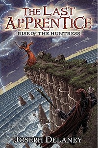 The Last Apprentice: Rise of the Huntress (Book 7) di Joseph Delaney edito da GREENWILLOW