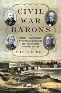 Civil War Barons: The Tycoons, Entrepreneurs, Inventors, and Visionaries Who Forged Victory and Shaped a Nation di Jeffry D. Wert edito da DA CAPO PR INC