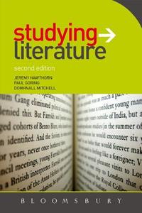Studying Literature di Paul Goring, Jeremy Hawthorn, Domhnall Mitchell edito da Bloomsbury Publishing PLC