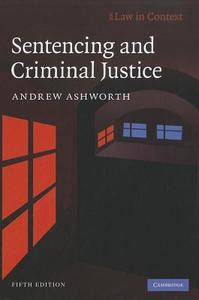 Sentencing And Criminal Justice di Andrew Ashworth edito da Cambridge University Press