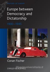 Europe between Dictatorship De di Fischer edito da John Wiley & Sons