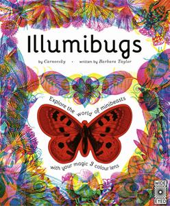 Illumibugs: Explore the World of Mini Beasts with Your Magic 3 Colour Lens di Barbara Taylor edito da WIDE EYED ED