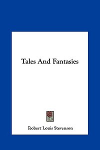 Tales and Fantasies di Robert Louis Stevenson edito da Kessinger Publishing