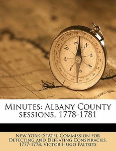 Minutes: Albany County Sessions, 1778-1781 di Victor Hugo Paltsits edito da Nabu Press