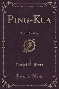Ping-kua di Rachel R Benn edito da Forgotten Books