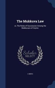 The Mukkuva Law di C Brito edito da Sagwan Press