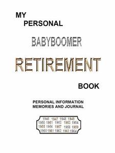 My Personal BABYBOOMER RETIREMENT Book di Lm Richard edito da Lulu.com