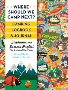Where Should We Camp Next?: Camping Logbook and Journal di Stephanie Puglisi, Jeremy Puglisi edito da Sourcebooks