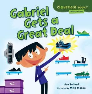 Gabriel Gets a Great Deal di Lisa Bullard edito da MILLBROOK PR INC
