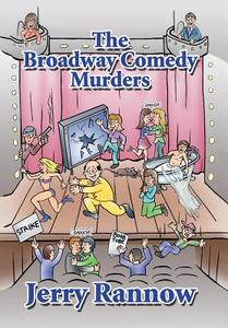 The Broadway Comedy Murders di Jerry Rannow edito da Xlibris