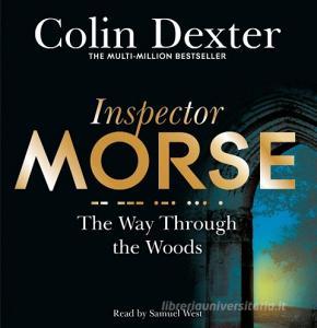 The Way Through The Woods di Colin Dexter edito da Pan Macmillan