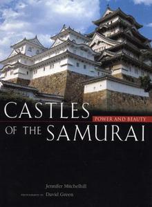 Castles Of The Samurai: Power And Beauty di Jennifer Mitchelhill, David Green edito da Kodansha America, Inc
