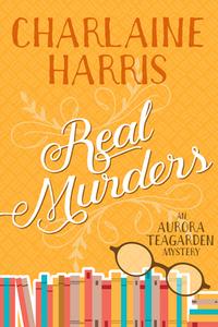 Real Murders: An Aurora Teagarden Mystery di Charlaine Harris edito da JABBERWOCKY LITERARY AGENCY IN