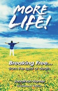 Breaking Free...from the Spirit of Death - Guidebook Edition di Jonathan Hunter edito da XULON PR