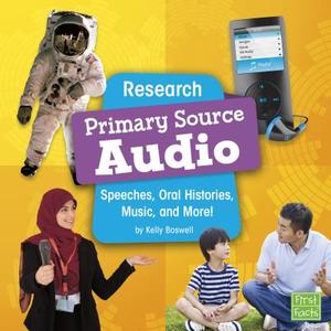 Research Primary Source Audio: Speeches, Oral Histories, Music, and More! di Kelly Boswell edito da PEBBLE BOOKS