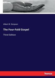 The Four-Fold Gospel di Albert B. Simpson edito da hansebooks