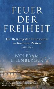 Feuer der Freiheit di Wolfram Eilenberger edito da Klett-Cotta Verlag
