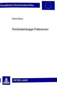 Kontextabhängige Präferenzen di Hans Höser edito da Lang, Peter GmbH
