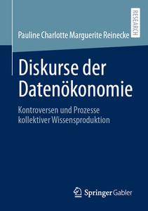 Diskurse der Datenökonomie di Pauline Charlotte Marguerite Reinecke edito da Springer-Verlag GmbH