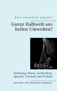 Ganze Halbwelt aus heilen Umwelten? di Rolf Friedrich Schuett edito da Books on Demand