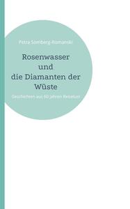 Rosenwasser und die Diamanten der Wüste di Petra Somberg-Romanski edito da Books on Demand