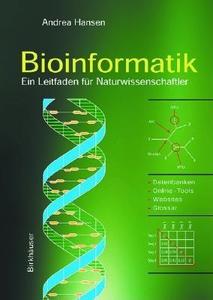 Bioinformatik: Ein Leitfaden Fur Naturwissenschaftler di Andrea Hansen edito da Birkhauser