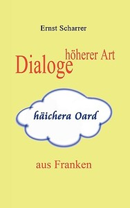 Dialoge höherer Art (häichera Oard) aus Franken di Ernst Scharrer edito da Books on Demand