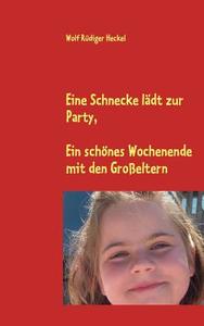 Eine Schnecke L Dt Zur Party, Ein Sch Nes Wochenende Mit Den Gro Eltern di Wolf R Heckel edito da Books On Demand