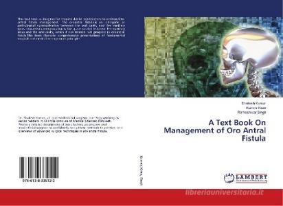 A Text Book On Management of Oro Antral Fistula di Shailesh Kumar, Kamini Kiran, Rameshwar Singh edito da LAP Lambert Academic Publishing