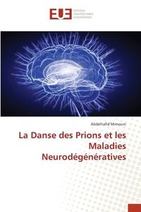 La Danse des Prions et les Maladies Neurodégénératives di Abdelhafid Mimouni edito da Éditions universitaires européennes