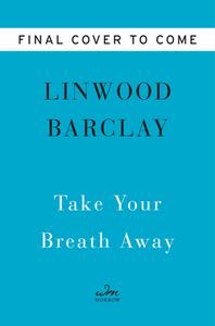 Take Your Breath Away di Linwood Barclay edito da HarperCollins