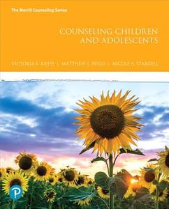 Counseling Children and Adolescents di Victoria E. Kress, Matthew J. Paylo, Nicole Stargell edito da Pearson Education (US)