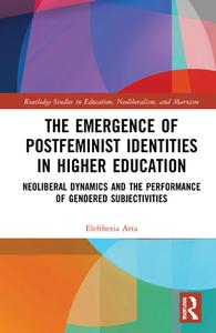 The Emergence Of Postfeminist Identities In Higher Education di Eleftheria Atta edito da Taylor & Francis Ltd