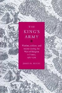 The King's Army di James B. Wood, Wood James B. edito da Cambridge University Press