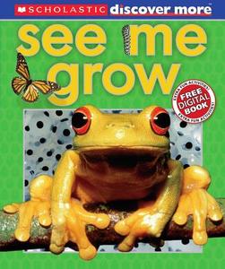 Scholastic Discover More: See Me Grow di Penny Arlon, Penelope Arlon edito da Scholastic Reference