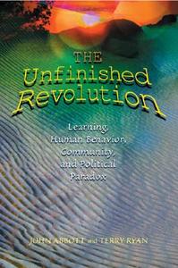 The Unfinished Revolution: Learning, Human Behavior, Community, and Political Paradox di John Abbott, Terry Ryan edito da Association for Supervision & Curriculum Deve