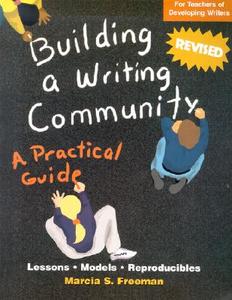 Building a Writing Community: A Practical Guide di Marcia S. Freeman edito da MAUPIN HOUSE PUB INC