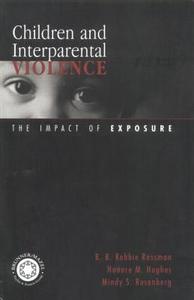Children and Interparental Violence: The Impact of Exposure di B. B. Robbie Rossman, Honore M. Hughes, Mindy S. Rosenberg edito da ROUTLEDGE