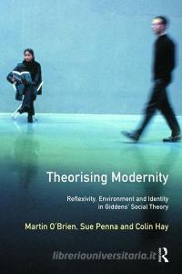 Theorising Modernity di Martin O'Brien edito da Taylor & Francis Ltd