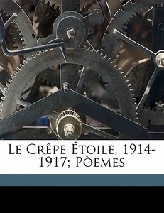 Le Cr Pe Toile, 1914-1917; P Emes di Alfred Droin edito da Nabu Press