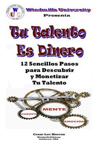 TU Talento Es Dinero di Cesar Leo Marcus edito da Lulu.com